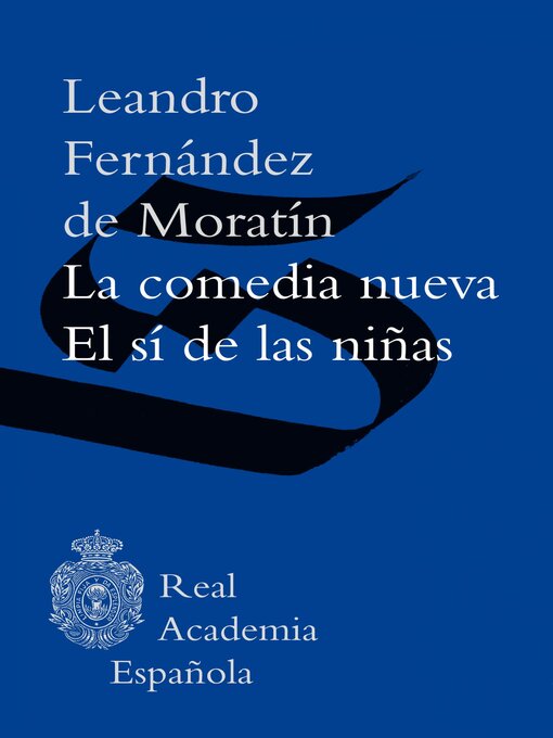 Title details for La comedia nueva / El sí de las niñas (Adobe PDF) by Leandro Fernández de Moratín - Available